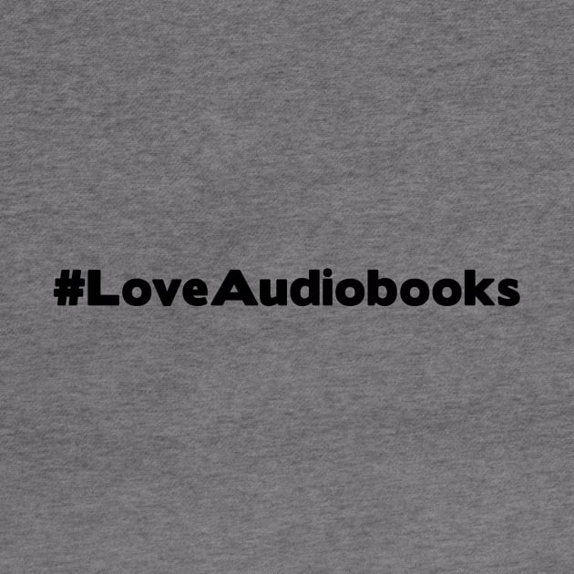 #LoveAudiobooks by Audiobook Tees